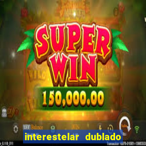 interestelar dublado download mega